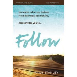 Follow Bible Study Participant's Guide: No Experience Necessary -- Andy Stanley